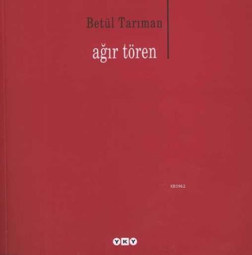 Ağır Tören | Betül Tarıman | Yapı Kredi Yayınları ( YKY )