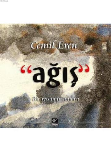 "Ağış"; Bir Ressamın Anıları | Cemil Eren | Kaynak Yayınları