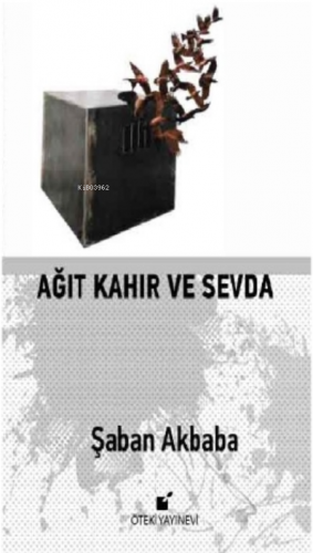 Ağıt Kahır ve Sevda | Şaban Akbaba | Öteki Yayınevi