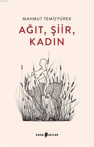 Ağıt, Şiir, Kadın | Mahmut Temizyürek | Edebi Şeyler