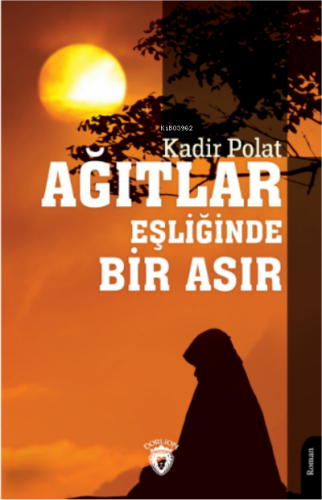 Ağıtlar Eşliğinde Bir Asır | Kadir Polat | Dorlion Yayınevi