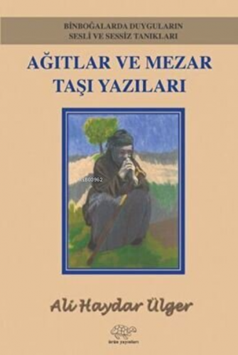 Ağıtlar ve Mezar Taşı Yazıları | Ali Haydar Ülger | Ürün Yayınları