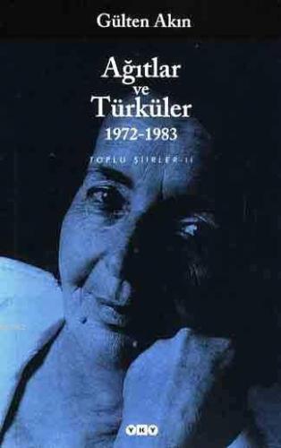 Ağıtlar ve Türküler 1972-1983; Toplu Şiirler II | Gülten Akın | Yapı K