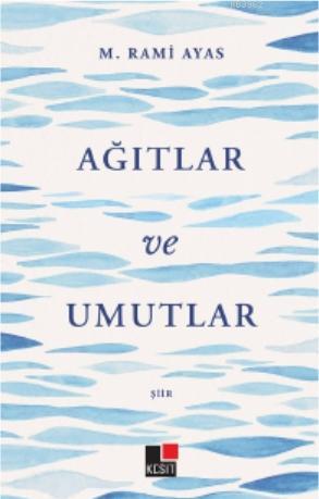 Ağıtlar ve Umutlar | M. Rami Ayas | Kesit Yayınları