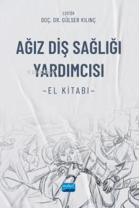 Ağız Diş Sağlığı Yardımcısı - El Kitabı | Candan Efeoğlu | Nobel Akade