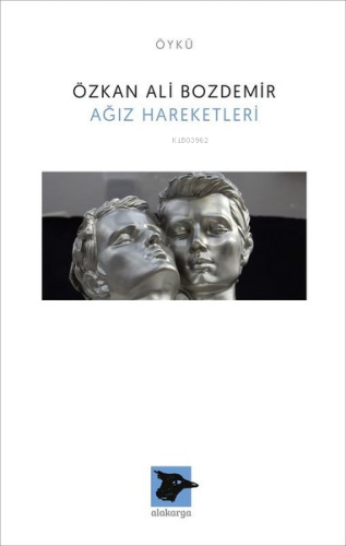 Ağız Hareketleri | Özkan Ali Bozdemir | Alakarga Sanat Yayınları