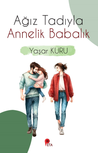 Ağız Tadıyla Annelik Babalık | Yaşar Kuru | Peta Kitap