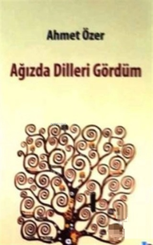 Ağızda Dilleri Gördüm | Ahmet Özer | Sarissa Yayınları