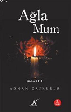 Ağla Mum | Adnan Çaşkurlu | Avrupa Yakası Yayınları