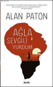 Ağla Sevgili Yurdum | Alan Paton | Alfa Basım Yayım Dağıtım