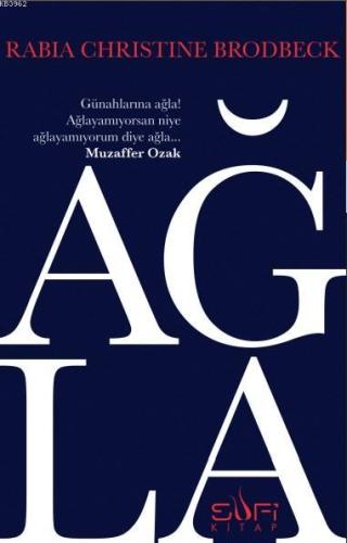 Ağla | Rabia Christine Brodbeck | Sufi Kitap