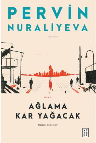 Ağlama Kar Yağacak | Pervin Nuraliyeva | Ketebe Yayınları