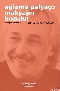 Ağlama Palyaço, Makyajın Bozulur; "müjdat Gezen Kitabı" | Söyleşi: Hal