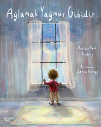 Ağlamak Yağmur Gibidir | Heather Hawk Feinberg | İlkSatır Yayınları