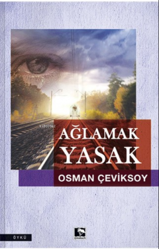 Ağlamak Yasak | Osman Çeviksoy | Çınaraltı Yayın Dağıtım