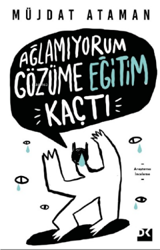 Ağlamıyorum Gözüme Eğitim Kaçtı | Müjdat Ataman | Doğan Kitap