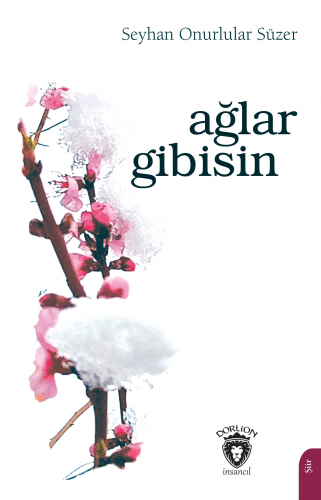 Ağlar Gibisin | Seyhan Onurlular Süzer | Dorlion Yayınevi