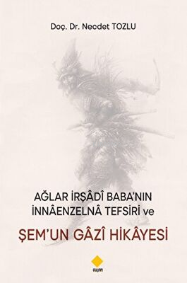 Ağlar İrşadi Baba'nın İnnaenzelna Tefsiri ve Şem'un Gazi Hikayesi | Ne