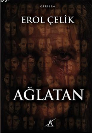 Ağlatan | Erol Çelik | Avrupa Yakası Yayınları