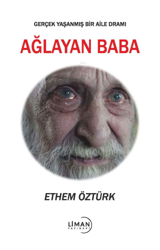 Ağlayan Baba;(Gerçek Yaşanmış Bir Aile Dramı) | Ethem Öztürk | Liman Y