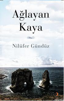 Ağlayan Kaya | Nilüfer Gündüz | Cinius Yayınları