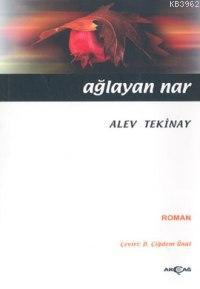 Ağlayan Nar | Alev Tekinay | Akçağ Basım Yayım Pazarlama