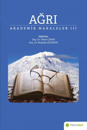 Ağrı Akademik Makaleler III | Ömer Çınar | Hiperlink Yayınları