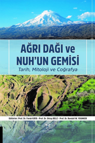 Ağrı Dağı ve Nuh’un Gemisi ;Tarih, Mitoloji ve Coğrafya | Faruk Kaya |