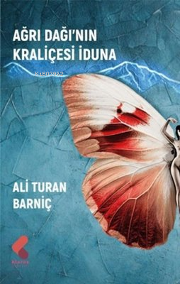 Ağrı Dağı'nın Kraliçesi İduna | Ali Turan Barniç | Klaros Yayınları