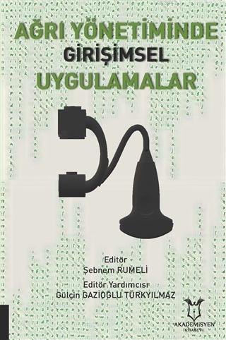 Ağrı Yönetiminde Girişimsel Uygulamalar | Şebnem Rumeli | Akademisyen 