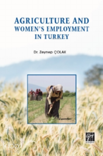 Agriculture And Women's Employment In Turkey | Zeynep Çolak | Gazi Kit