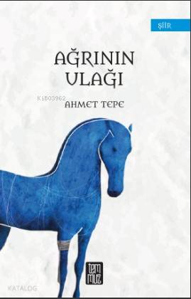 Ağrının Ulağı | Ahmet Tepe | Temmuz Kitap