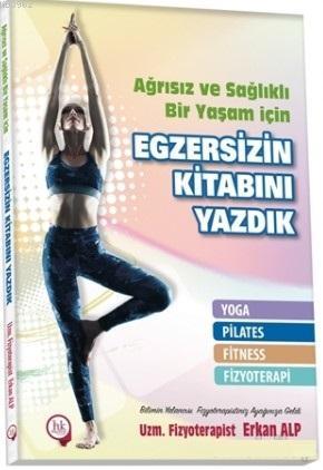 Ağrısız ve Sağlıklı Bir Yaşam İçin Egzersizin Kitabını Yazdık | Erkan 