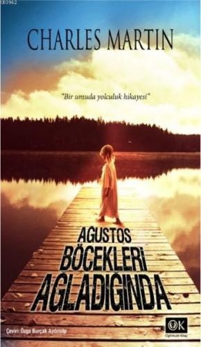 Ağustos Böcekleri Ağladığında | Charles Martin | Optimum Kitap