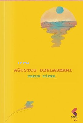 Ağustos Deplasmanı | Yakup Diker | Klaros Yayınları