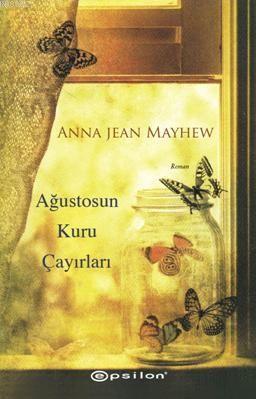 Ağustosun Kuru Çayırları | Anna Jean Mayhew | Epsilon Yayınevi