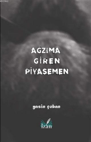 Ağzıma Giren Piyasemen | Yasin Çoban | İzan Yayıncılık