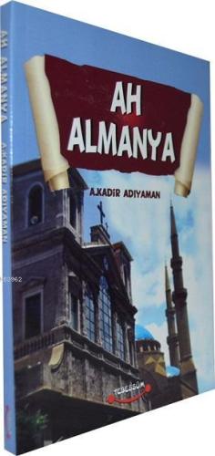 Ah Almanya; Bizim Füzeler | A. Kadir Adıyaman | Tebessüm Yayınları