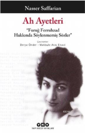 Ah Ayetleri - "Furuğ Ferruhzad Hakkında Söylenmemiş Sözler" | Nasser S