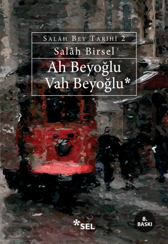 Ah Beyoğlu Vah Beyoğlu; Salah Bey Tarihi 2 | Salah Birsel | Sel Yayınc