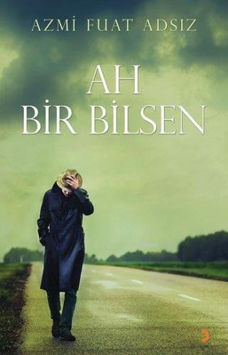 Ah Bir Bilsen | Azmi Fuat Adsız | Cinius Yayınları