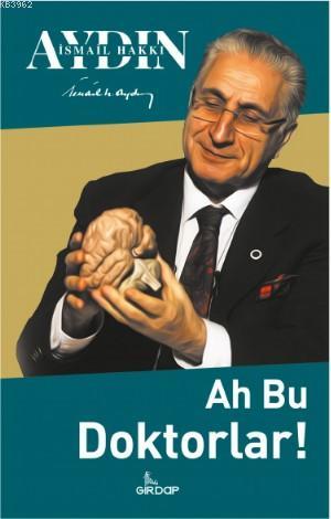 Ah Bu Doktorlar | İsmail Hakkı Aydın | Girdap Kitap