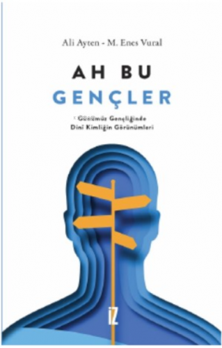 Ah Bu Gençler;Günümüz Gençliğinde Dinî Kimliğin Görünümleri | Ali Ayte