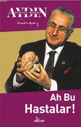 Ah Bu Hastalar! | İsmail Hakkı Aydın | Girdap Kitap