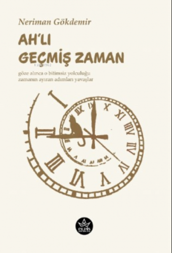 Ah’lı Geçmiş Zaman | Neriman Gökdemir | Elpis Yayınları