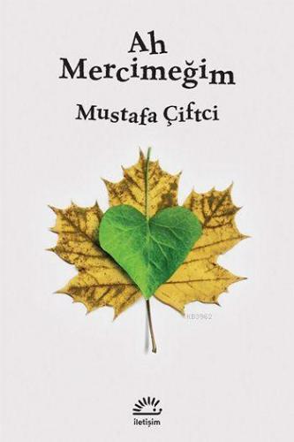 Ah Mercimeğim | Mustafa Çiftci | İletişim Yayınları