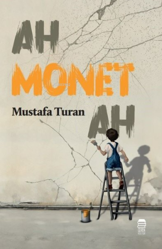 Ah Monet Ah | Mustafa Turan | Ceren Kültür Yayınları