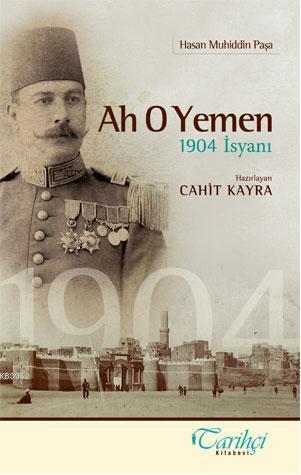 Ah O Yemen 1904 İsyanı | Cahit Kayra | Tarihçi Kitabevi