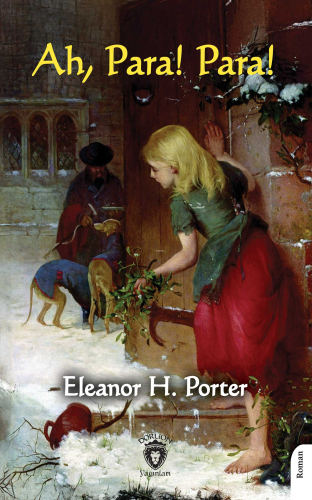 Ah, Para Para! | Eleanor H. Porter | Dorlion Yayınevi