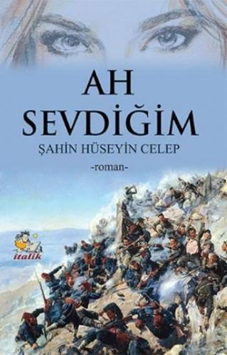 Ah Sevdiğim | Şahin Hüseyin Celep | İtalik Kitaplar